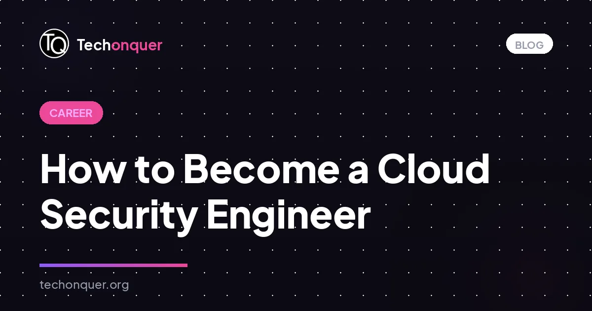 How to Become a Cloud Security Engineer
