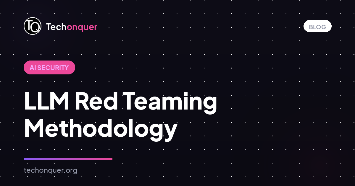 LLM Red Teaming Methodology